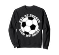 Soccer Player Team Fans Quotes Sweatshirt - Fun Novelty Design for Adults - T-Shirt, Sweatshirt, Hoodie