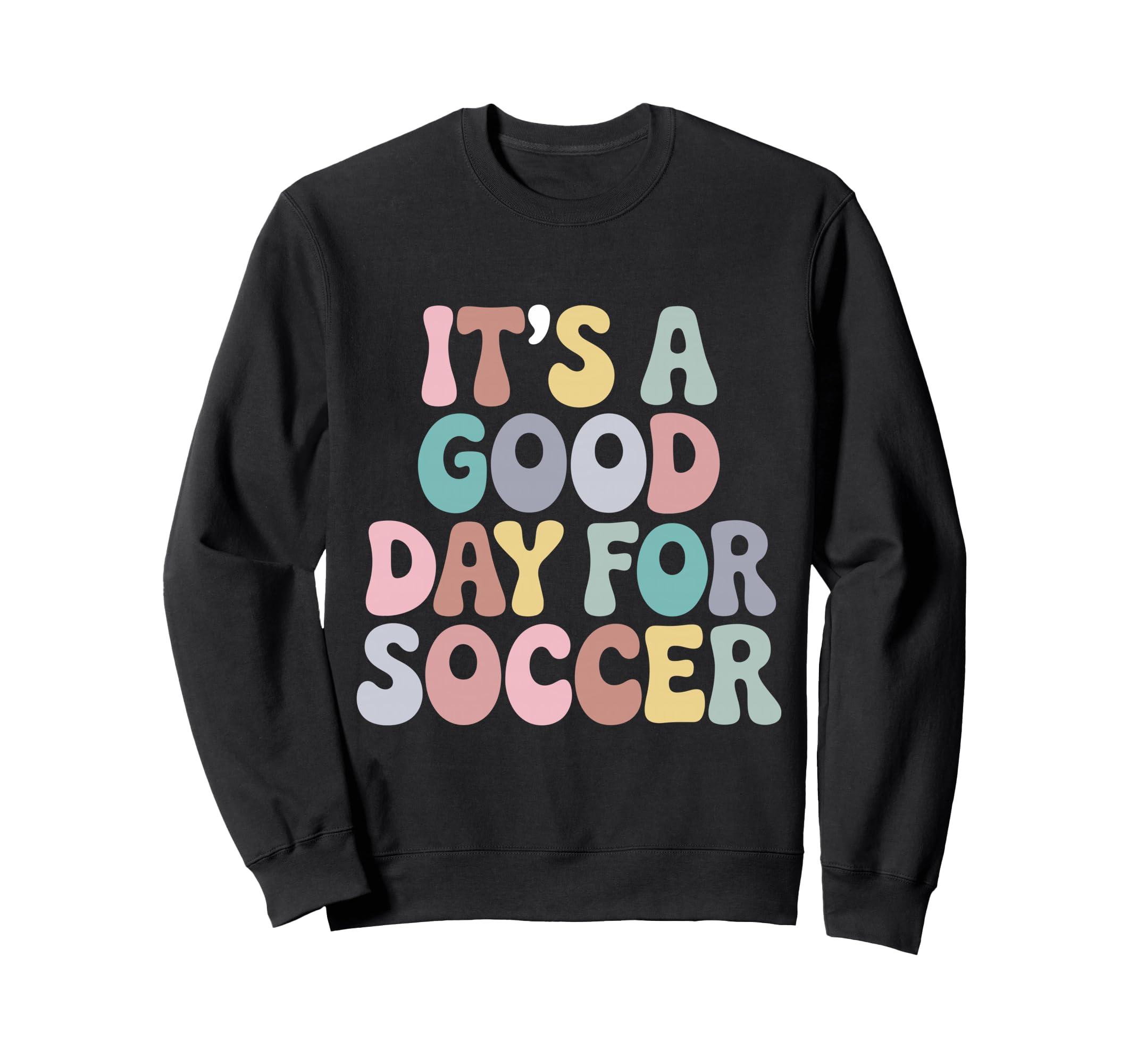 Its Good Day Soccer Player Groovy Sweatshirt - Custom Art Print Men Women - T-Shirt, Sweatshirt, Hoodie