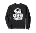 Soccer Keeper Mama Soccer Goalkeeper Sweatshirt - Trendy Graphic Men Women - T-Shirt, Sweatshirt, Hoodie