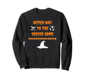 Witch Way To Soccer Game Sweatshirt - Casual Everyday Wear Men Women - T-Shirt, Sweatshirt, Hoodie