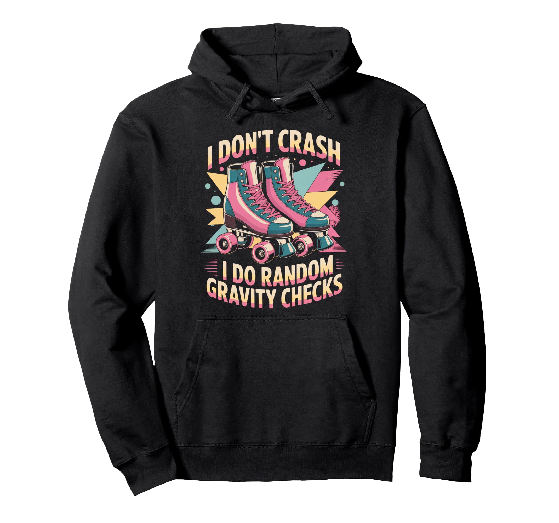 I Dont Crash Roller Skate Roller Skating Hoodie - Aesthetic Graphic Unisex - T-Shirt, Sweatshirt, Hoodie