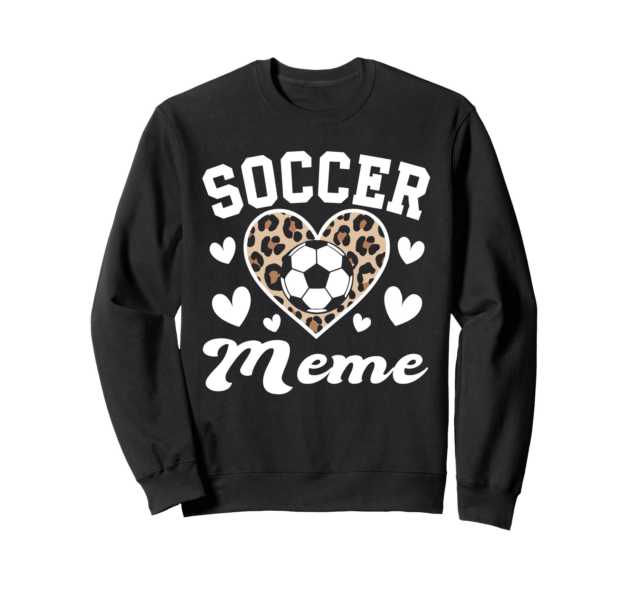 Soccer Meme Funny Leopard Sweatshirt - Casual Everyday Wear for Adults - T-Shirt, Sweatshirt, Hoodie