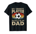 My Favorite Player Calls Me Dad Soccer T-Shirt - Aesthetic Graphic Unisex - T-Shirt, Sweatshirt, Hoodie