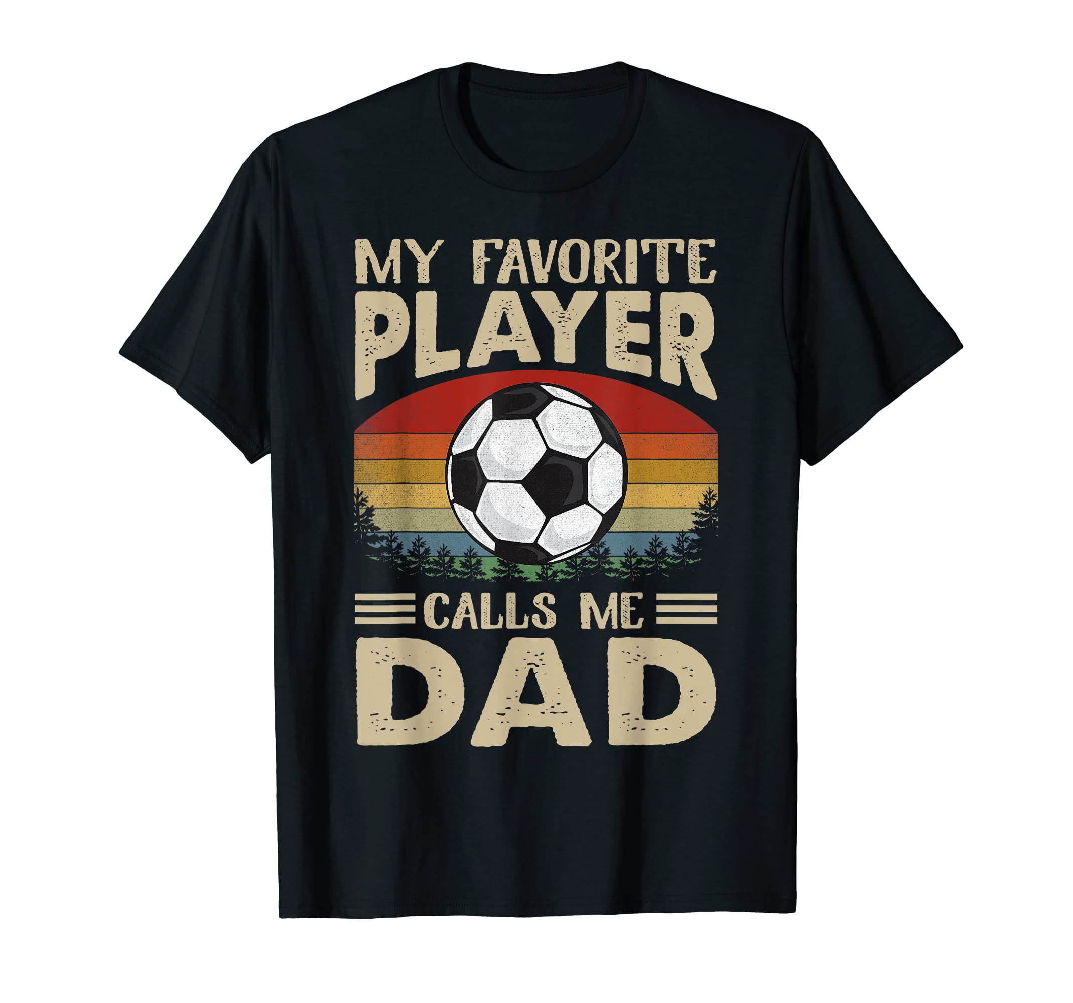 My Favorite Player Calls Me Dad Soccer T-Shirt - Aesthetic Graphic Unisex - T-Shirt, Sweatshirt, Hoodie