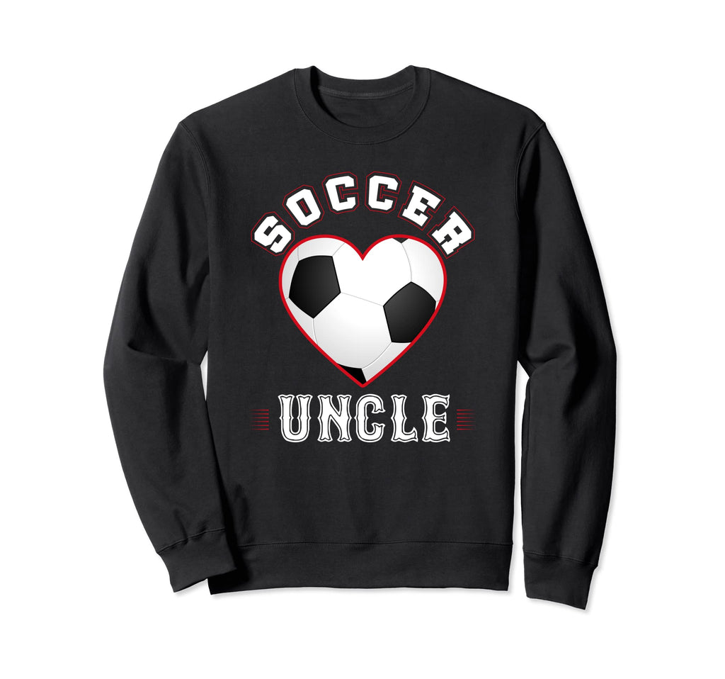 Uncle Soccer Gifts Funny Fathers Day Sweatshirt - Streetwear Style Unisex - T-Shirt, Sweatshirt, Hoodie