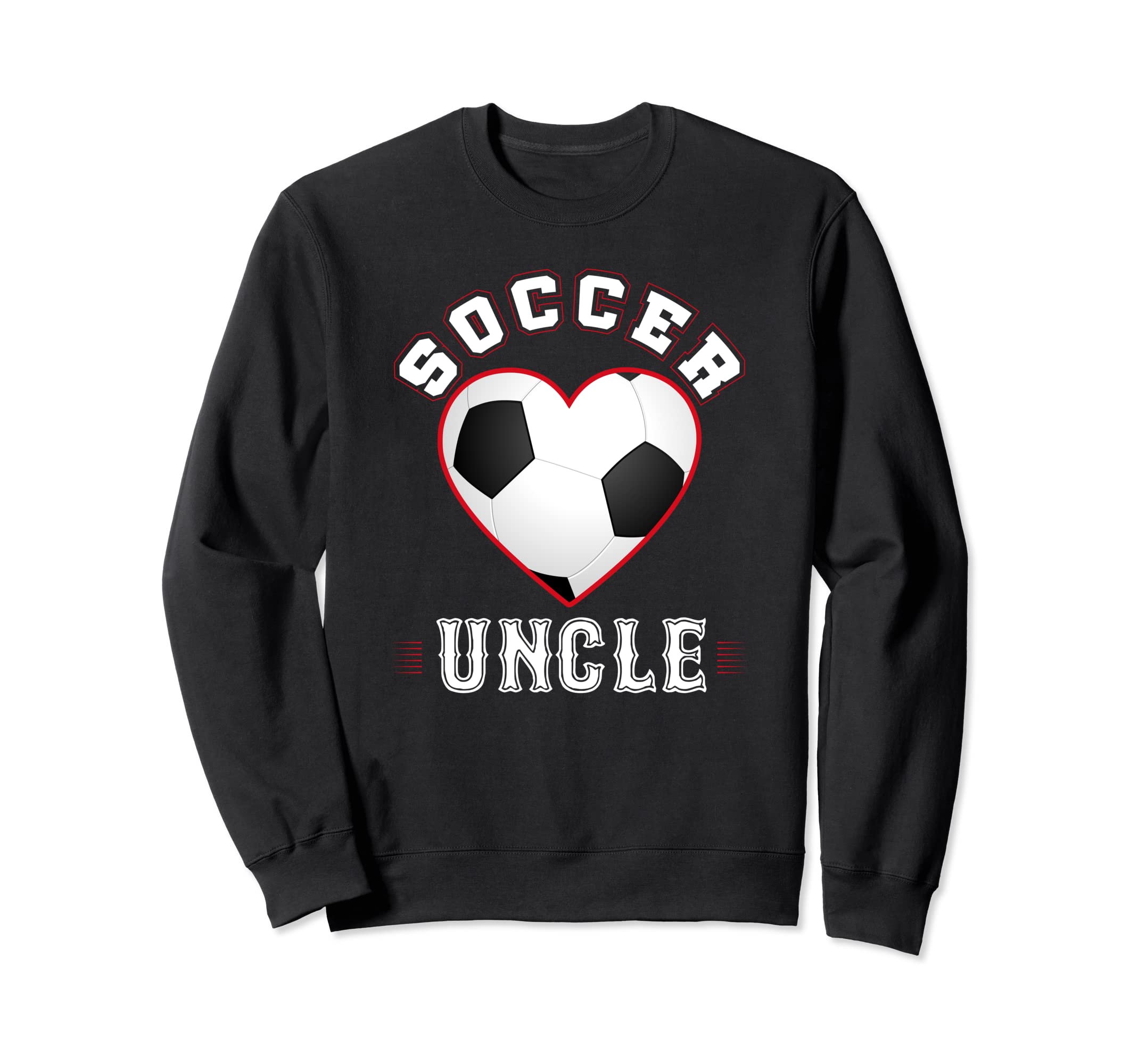 Uncle Soccer Gifts Funny Fathers Day Sweatshirt - Streetwear Style Unisex - T-Shirt, Sweatshirt, Hoodie