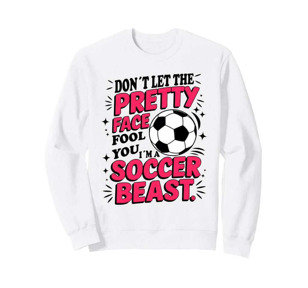 Dont Let Pretty Face Fool You Sweatshirt - Custom Art Print for Adults - T-Shirt, Sweatshirt, Hoodie