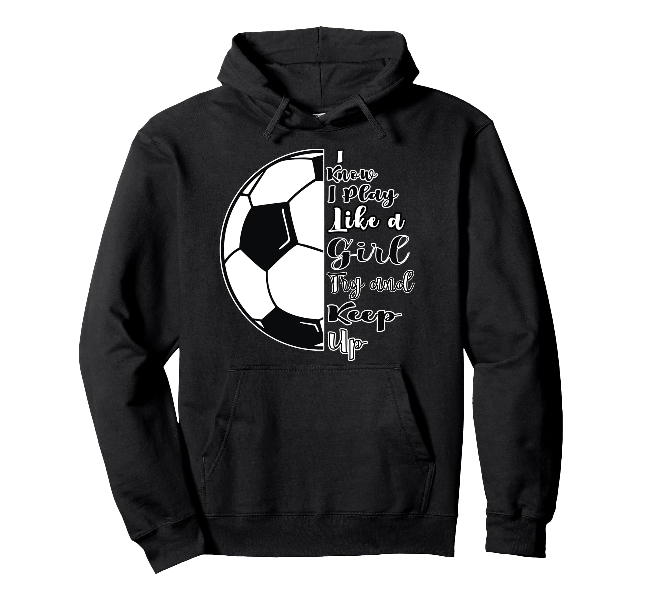 Football I Know That I Play Like Hoodie - Casual Everyday Wear Men Women - T-Shirt, Sweatshirt, Hoodie