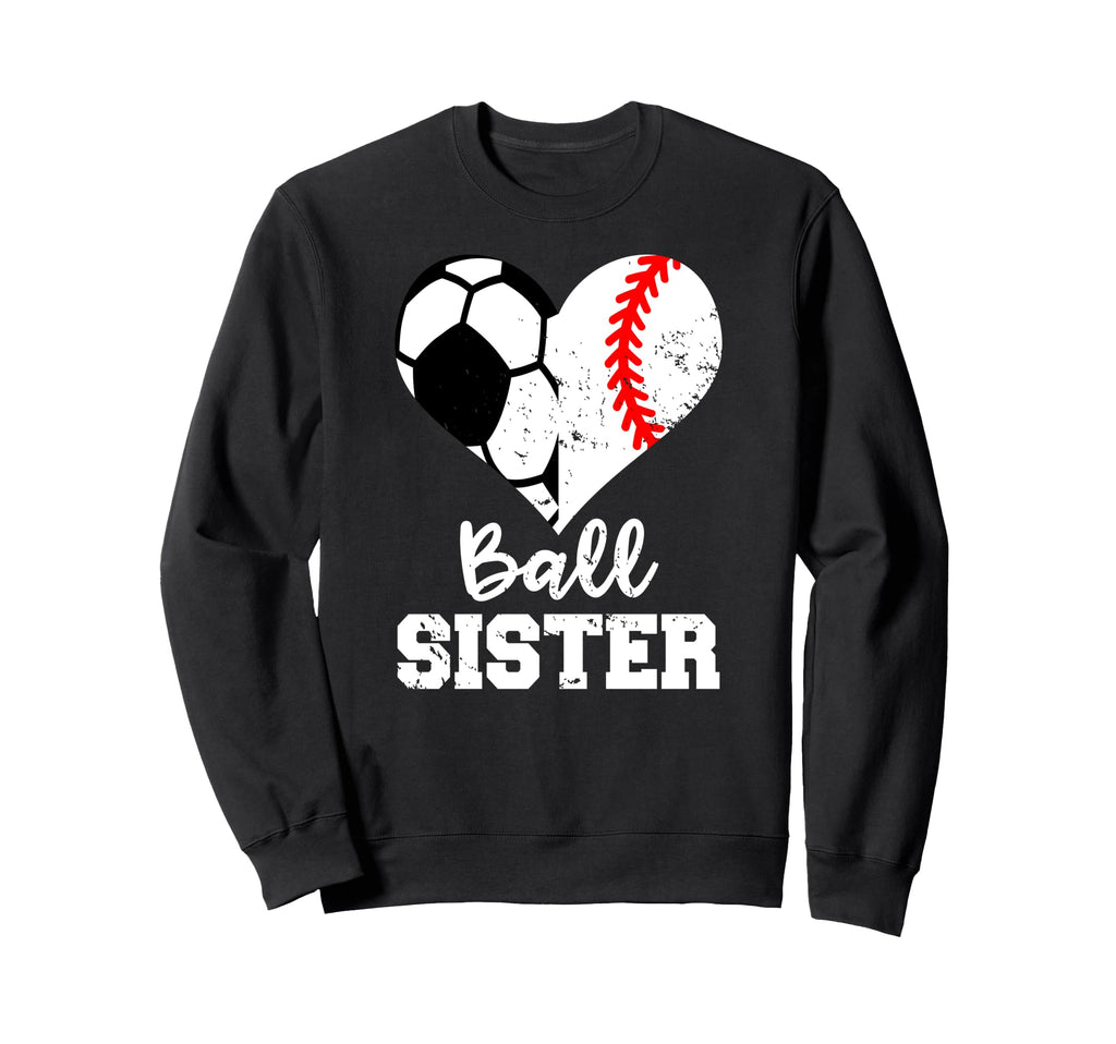 Soccer Baseball Sister Funny Sweatshirt - Fun Novelty Design Men Women - T-Shirt, Sweatshirt, Hoodie