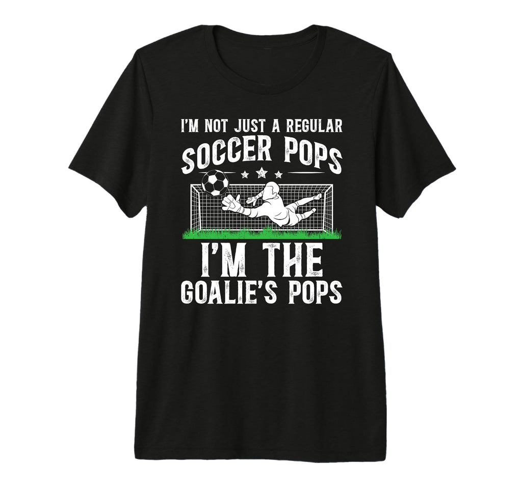 Mens Im Soccer Goalie Pops Soccer T-Shirt - Custom Art Print for Adults - T-Shirt, Sweatshirt, Hoodie