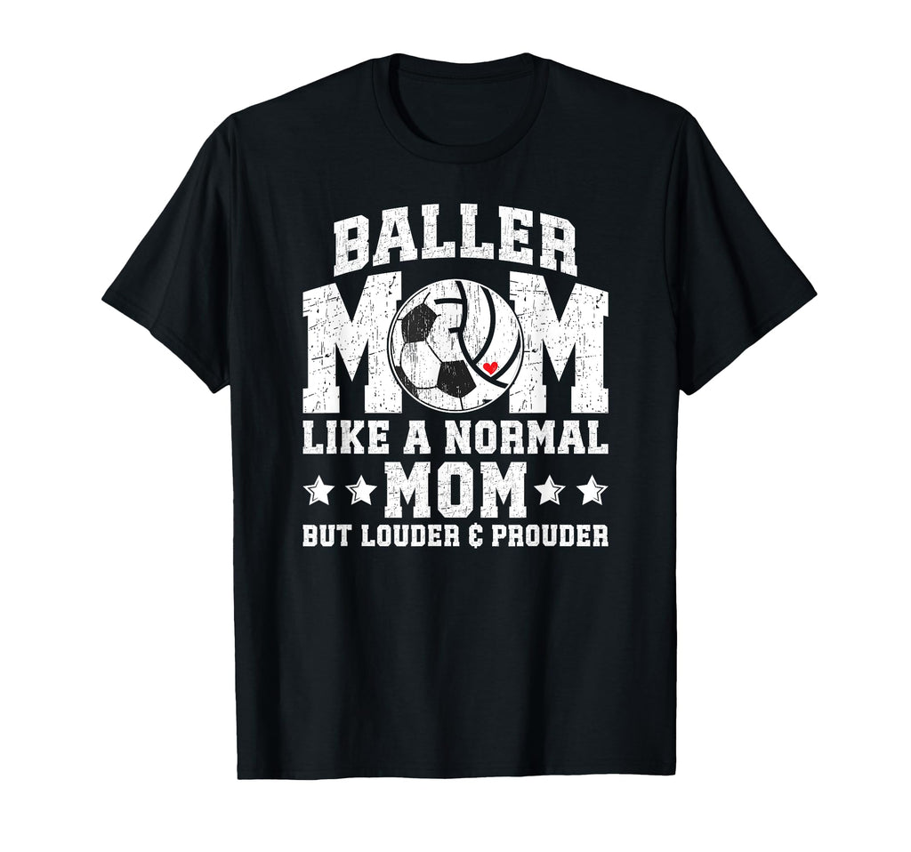 Baller Mom Louder Prouder Volleyball T-Shirt - Streetwear Style Men Women - T-Shirt, Sweatshirt, Hoodie