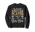 My Favorite Soccer Player Calls Me Sweatshirt - Aesthetic Graphic Unisex - T-Shirt, Sweatshirt, Hoodie