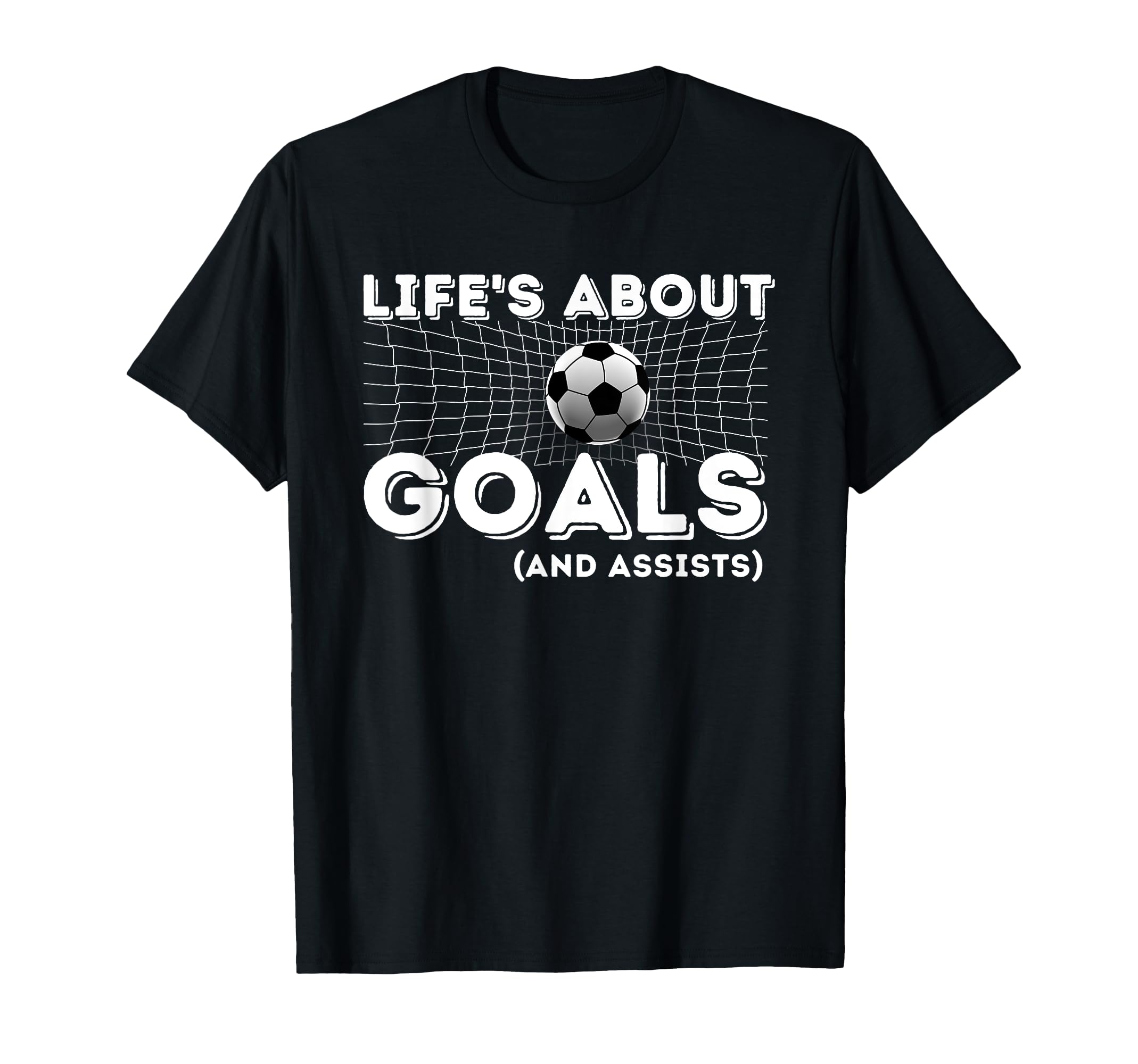 Lifes About Goals And Assists T-Shirt - Casual Everyday Wear Men Women - T-Shirt, Sweatshirt, Hoodie