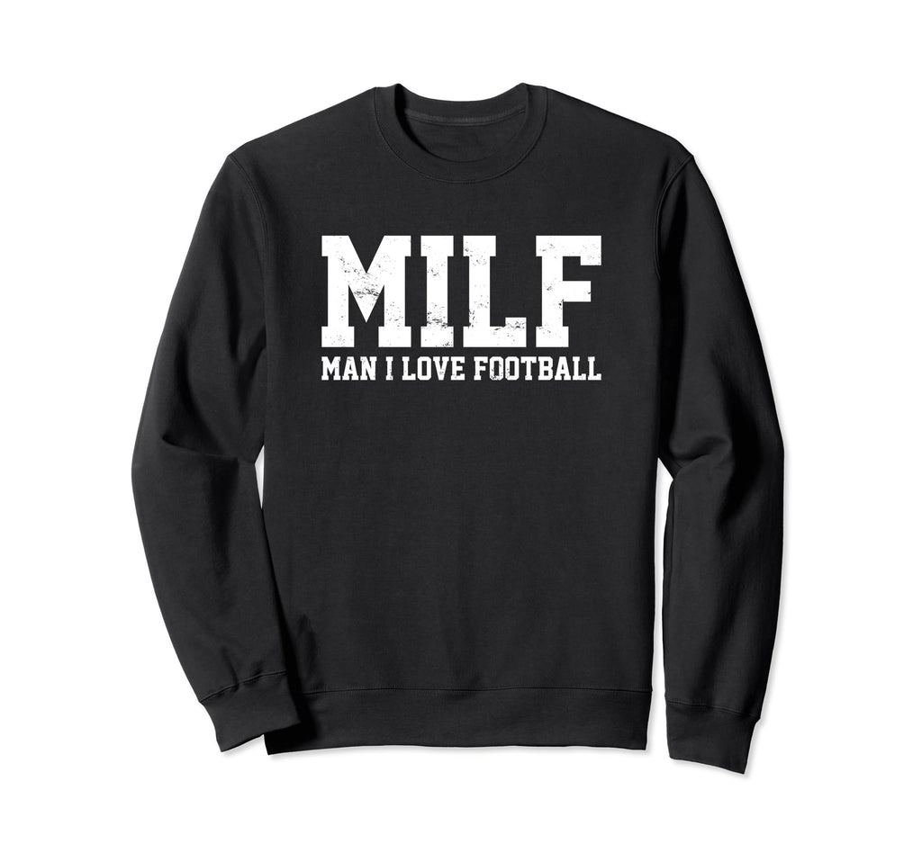Milf I Love Football Funny Popular Sweatshirt - Aesthetic Graphic Unisex - T-Shirt, Sweatshirt, Hoodie