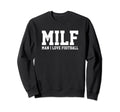 Milf I Love Football Funny Popular Sweatshirt - Aesthetic Graphic Unisex - T-Shirt, Sweatshirt, Hoodie