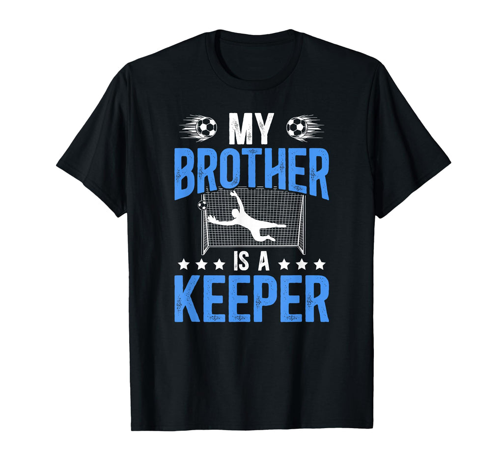 Proud Soccer Keeper Brother Soccer T-Shirt - Fun Novelty Design Unisex - T-Shirt, Sweatshirt, Hoodie