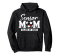 Senior Mom Class 2026 Soccer Mom Hoodie - Streetwear Style Unisex - T-Shirt, Sweatshirt, Hoodie