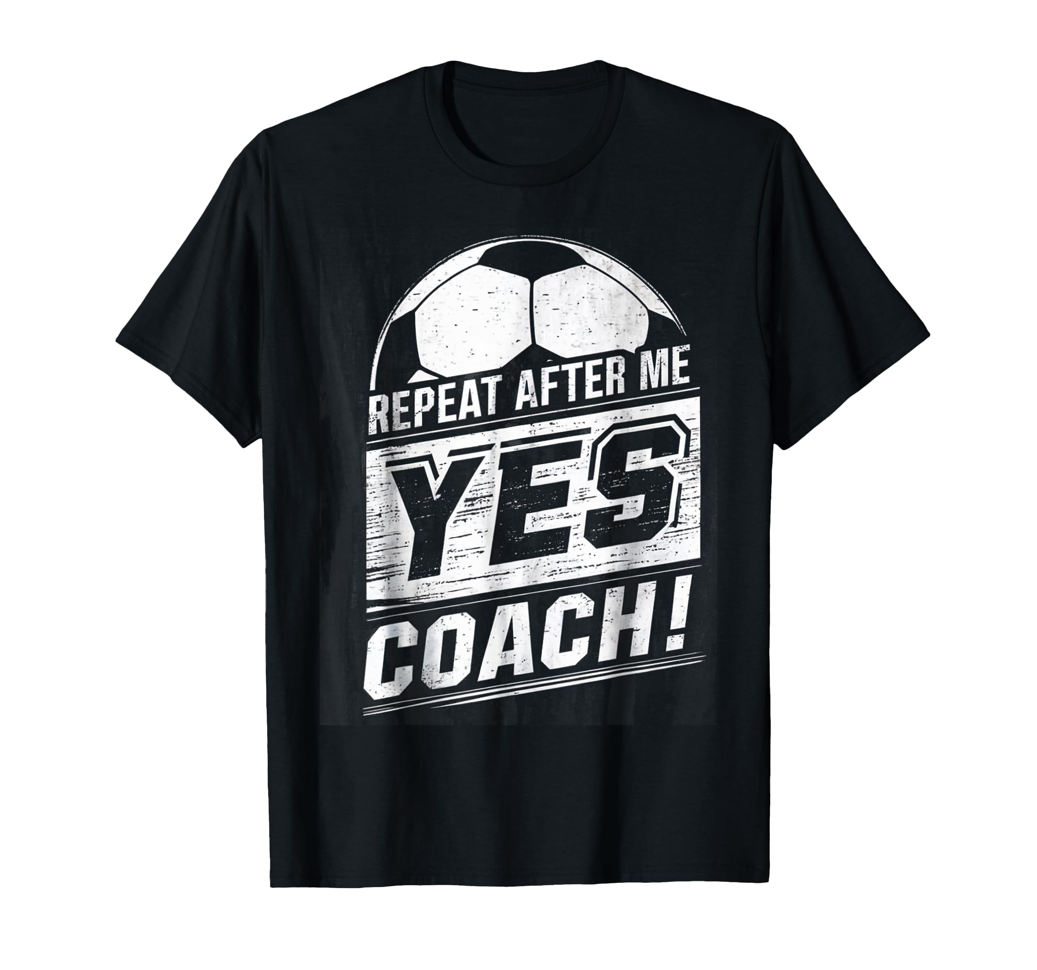 Repeat After Me Yes Coach Funny T-Shirt - Unique Graphic for Adults - T-Shirt, Sweatshirt, Hoodie
