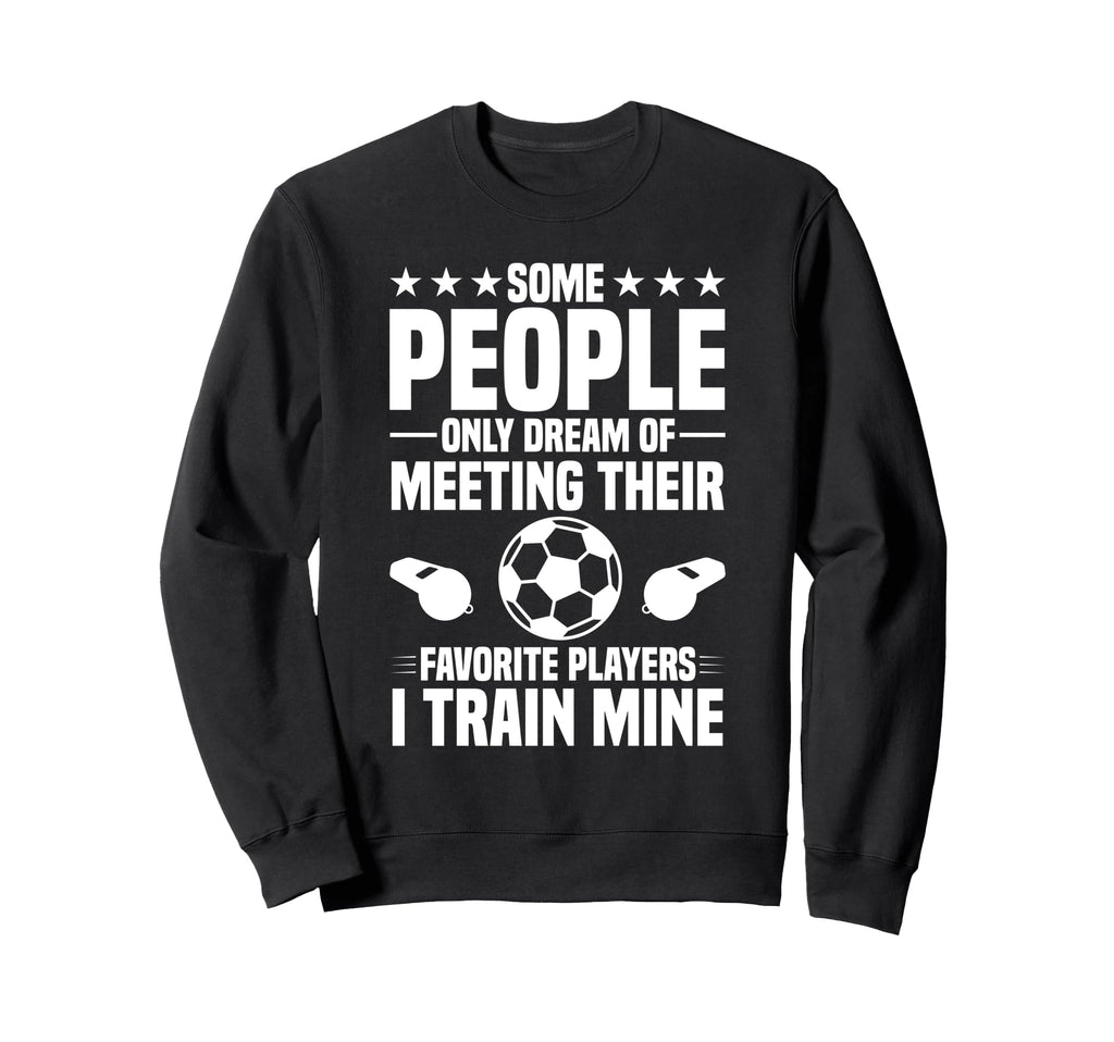 Soccer Coach Sweatshirt - Streetwear Style Unisex - T-Shirt, Sweatshirt, Hoodie