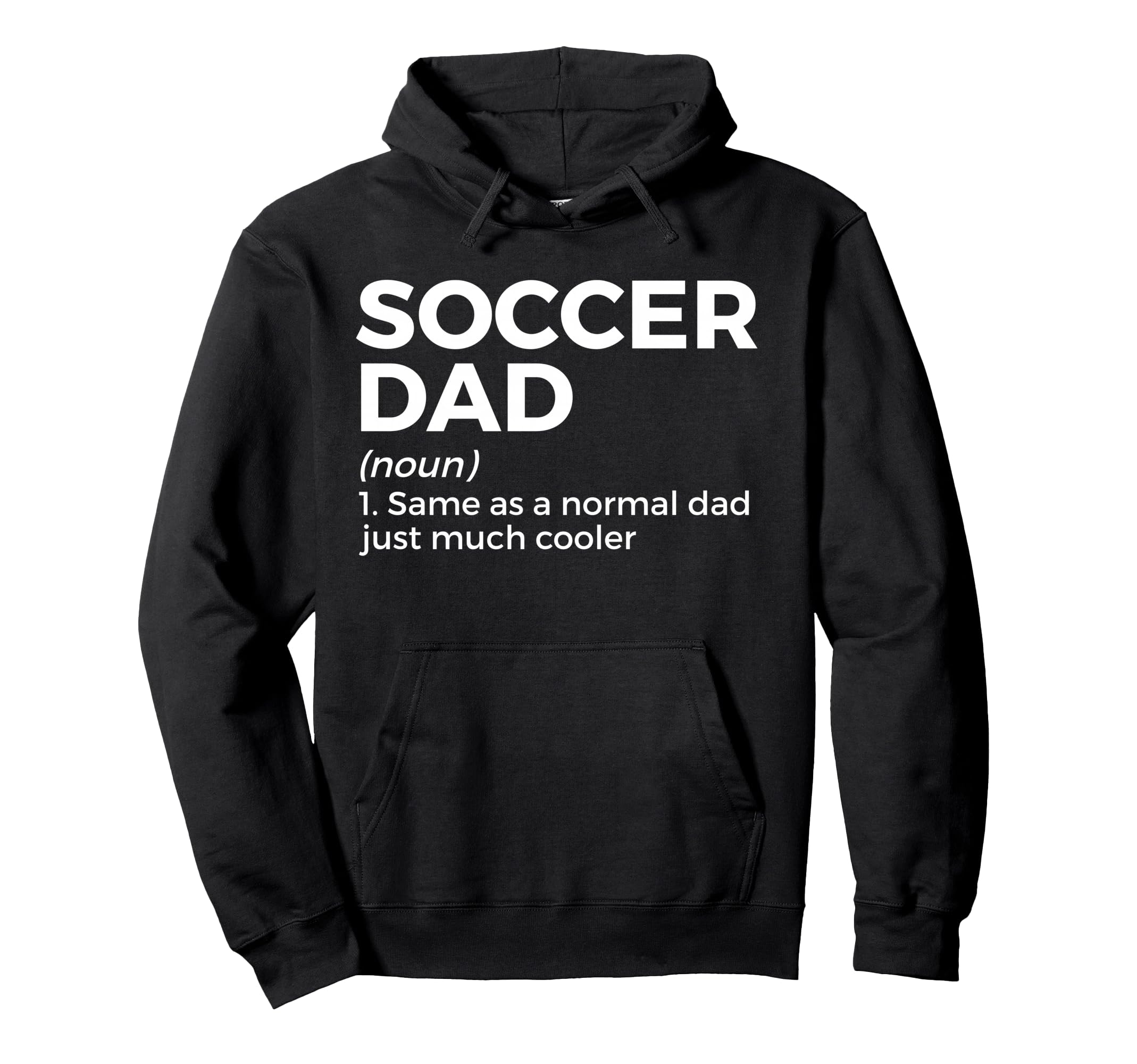 Funny Soccer Dad Definition Hoodie - Streetwear Style Men Women - T-Shirt, Sweatshirt, Hoodie