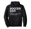 Funny Soccer Dad Definition Hoodie - Novelty Apparel Men Women - T-Shirt, Sweatshirt, Hoodie