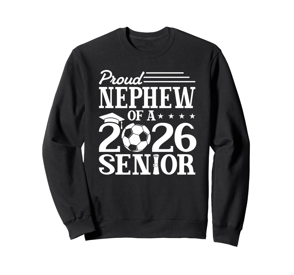 Proud Nephew 2026 Senior Soccer Sweatshirt - Custom Art Print for Adults - T-Shirt, Sweatshirt, Hoodie