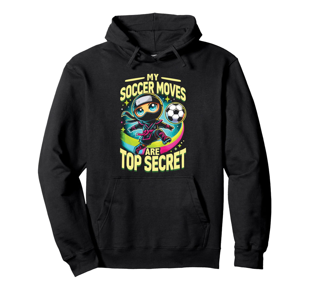 Soccer Ninja My Soccer Moves Are Hoodie - Aesthetic Graphic Men Women - T-Shirt, Sweatshirt, Hoodie