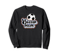 Soccer Mom Soccer Player Mother Sweatshirt - Streetwear Style Unisex - T-Shirt, Sweatshirt, Hoodie