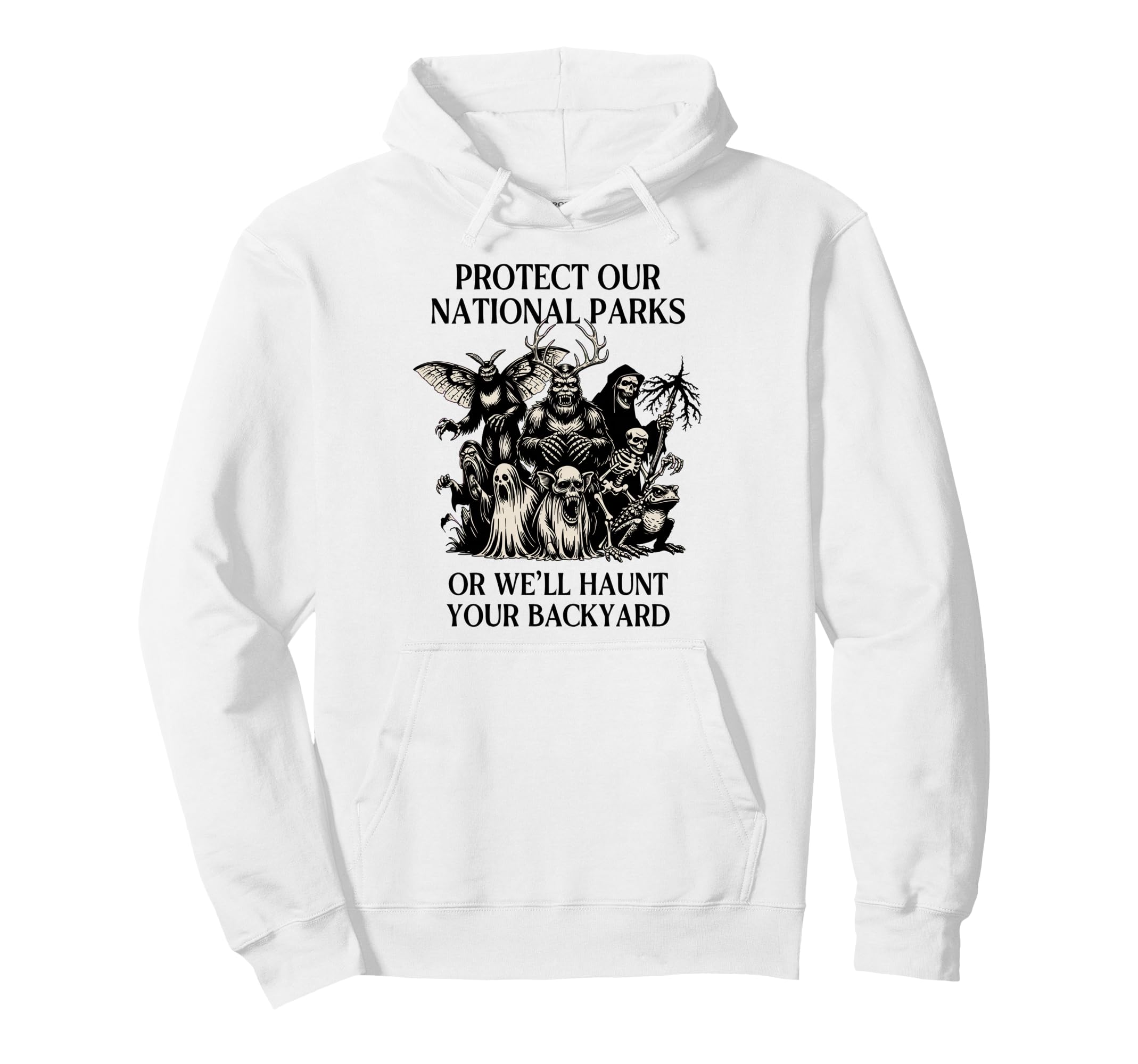 Protect Our National Parks Or Well Haunt Hoodie - Graphic Print for Adults - T-Shirt, Sweatshirt, Hoodie