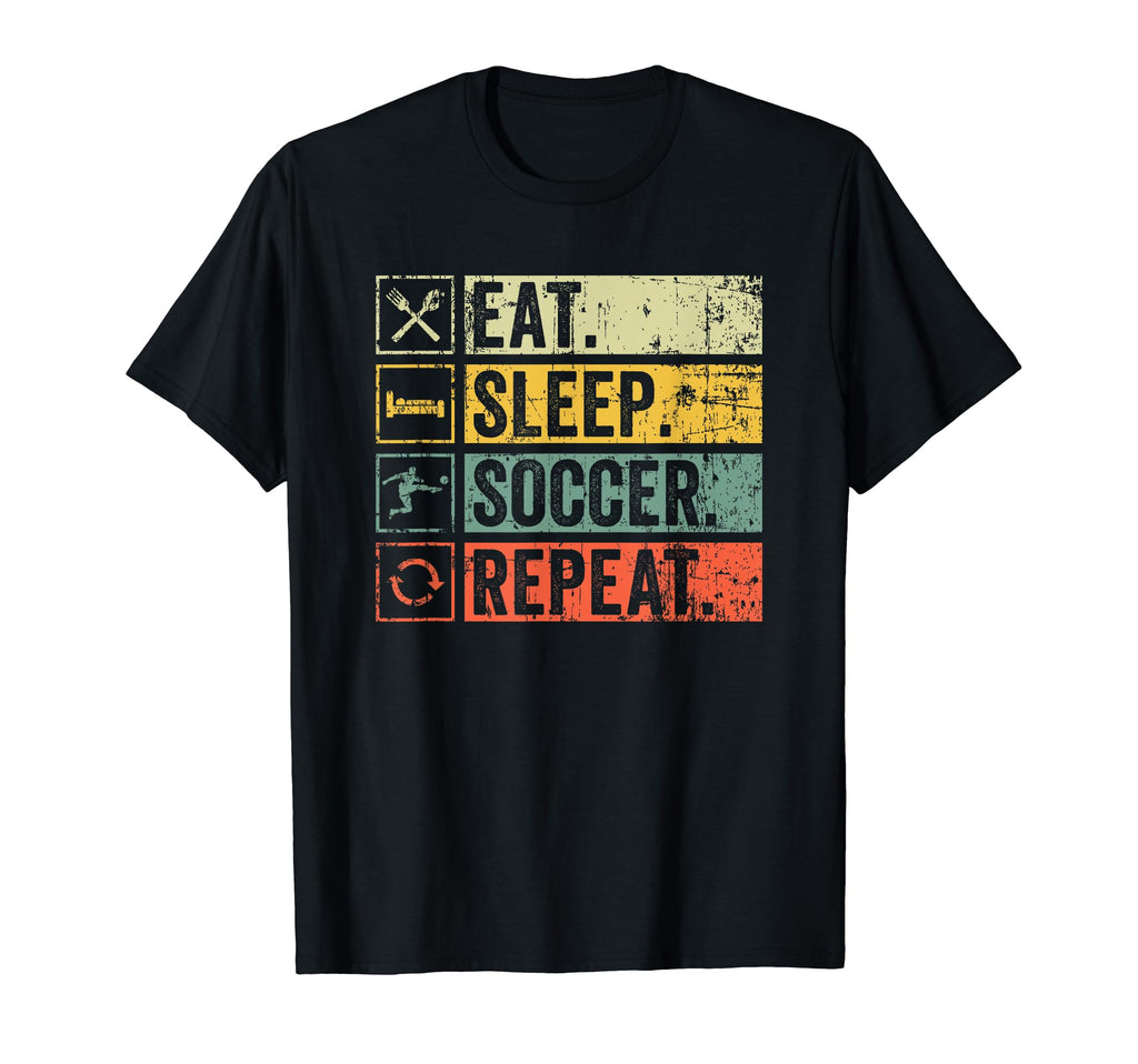 Eat Sleep Soccer Repeat Funny Soccer Player T-Shirt - Graphic Print Unisex - T-Shirt, Sweatshirt, Hoodie