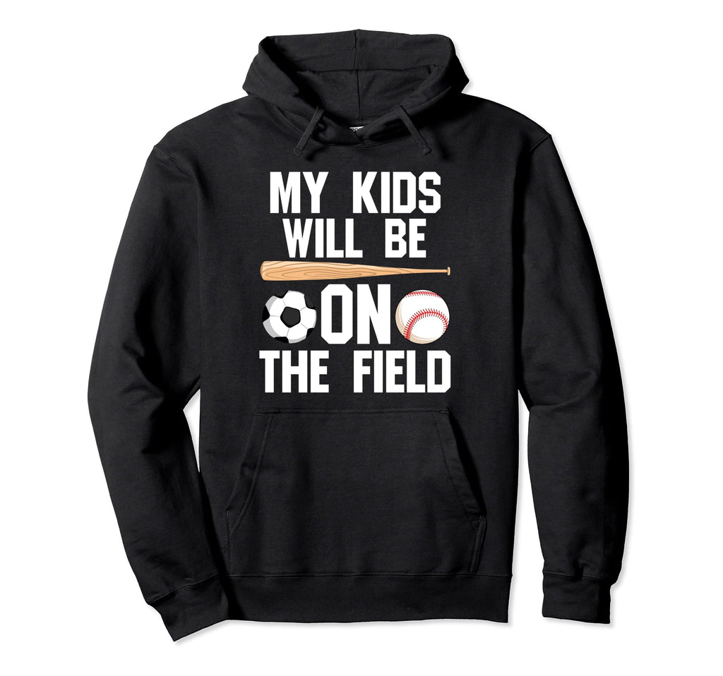 Will Be Field Ballmom Ball Mom Soccer Hoodie - Aesthetic Graphic Men Women - T-Shirt, Sweatshirt, Hoodie