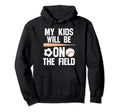 Will Be Field Ballmom Ball Mom Soccer Hoodie - Aesthetic Graphic Men Women - T-Shirt, Sweatshirt, Hoodie