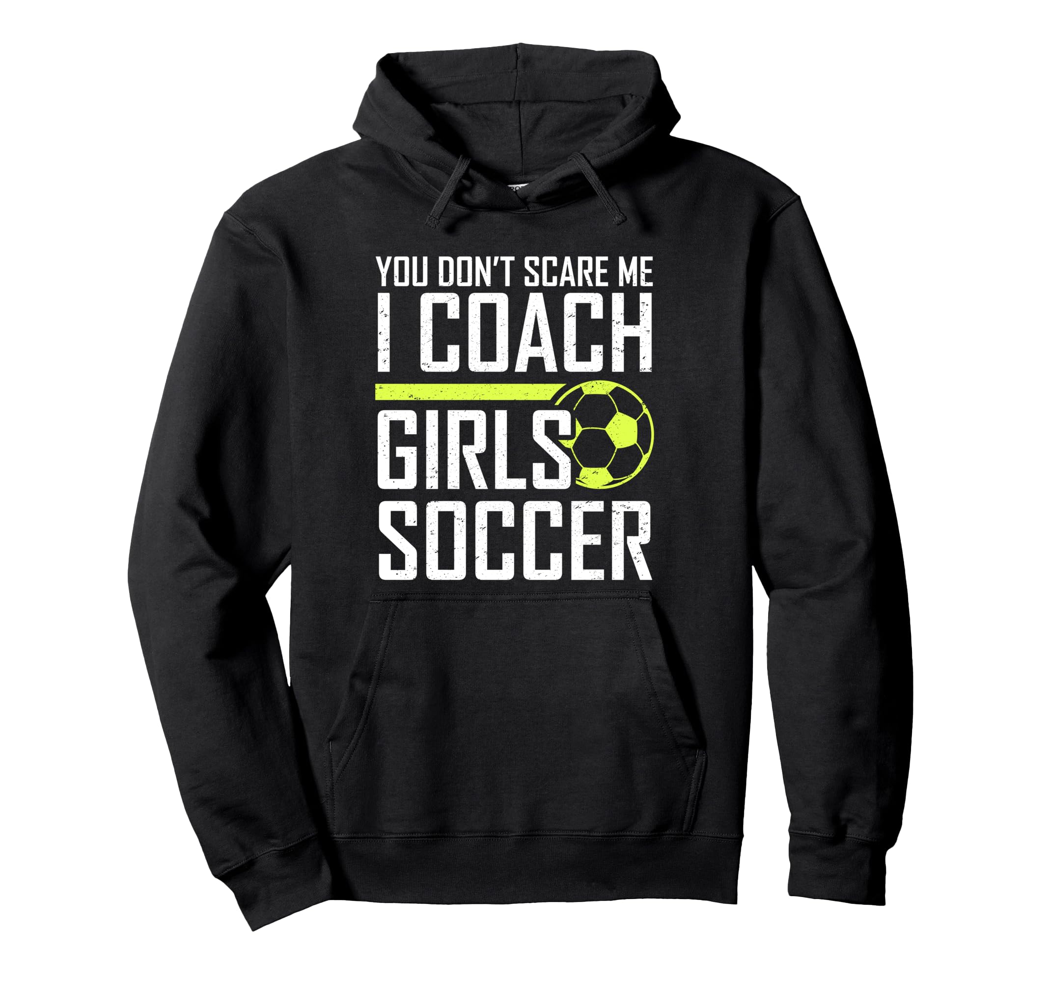 You Dont Scare Me Coaches Coach Soccer Hoodie - Minimalist Print Men Women - T-Shirt, Sweatshirt, Hoodie