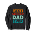 Best Soccer Dad Ever Funny Soccer Dad Sweatshirt - Graphic Print Unisex - T-Shirt, Sweatshirt, Hoodie