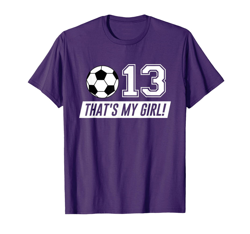 Thats My 13 Soccer Dad Soccer Mom Gift T-Shirt - Unique Graphic for Adults - T-Shirt, Sweatshirt, Hoodie