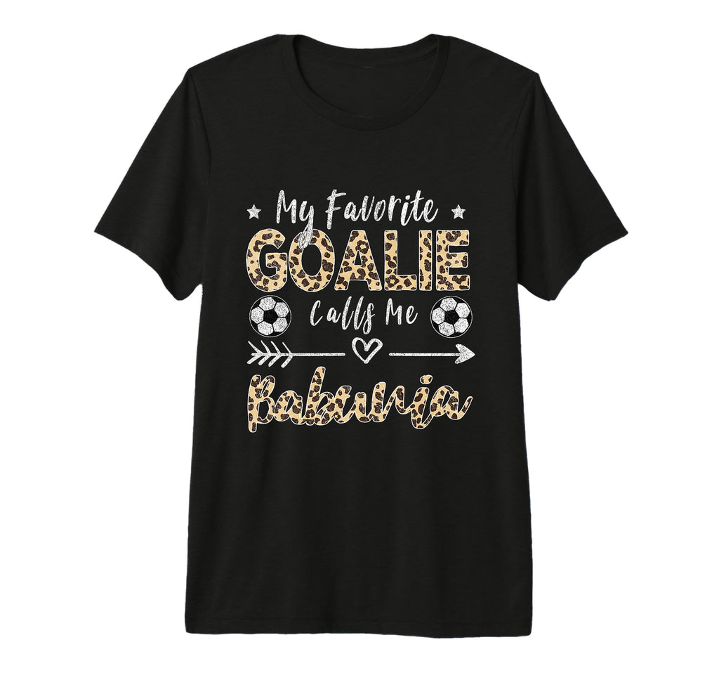My Favorite Goalie Calls Me Babunia T-Shirt - Unique Graphic for Adults - T-Shirt, Sweatshirt, Hoodie