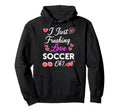 I Just Freaking Love Soccer Hoodie - Unique Graphic for Adults - T-Shirt, Sweatshirt, Hoodie