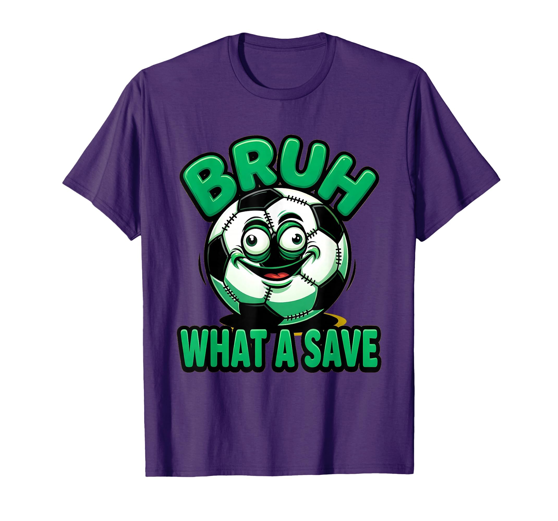 Bruh What Save Funny Soccer Ball T-Shirt - Graphic Print for Adults - T-Shirt, Sweatshirt, Hoodie