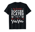 My Favorite Soccer Player Calls Me Yaya T-Shirt - Aesthetic Graphic Unisex - T-Shirt, Sweatshirt, Hoodie