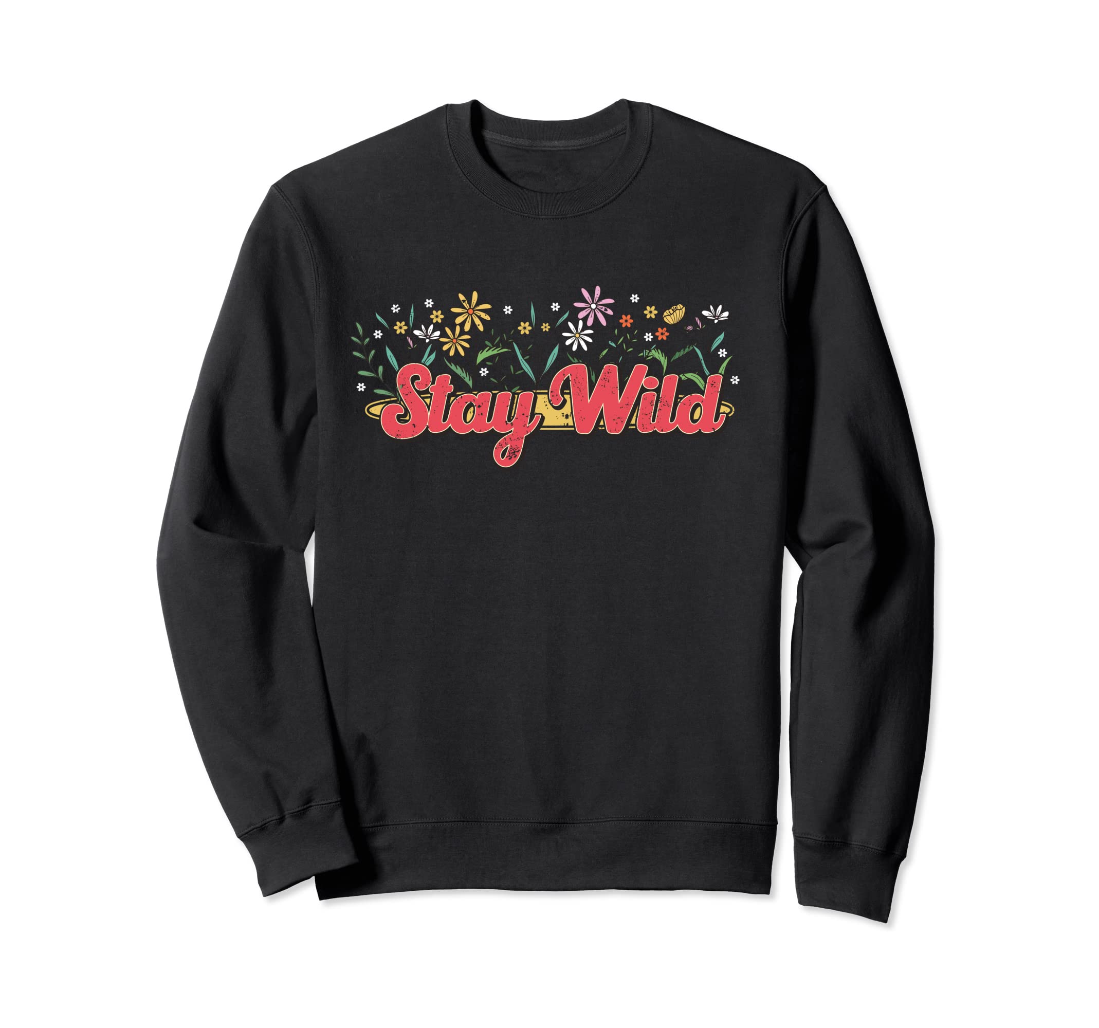 Stay Wild Hippie Spring Flowers Boho Sweatshirt - Novelty Apparel Men Women - T-Shirt, Sweatshirt, Hoodie