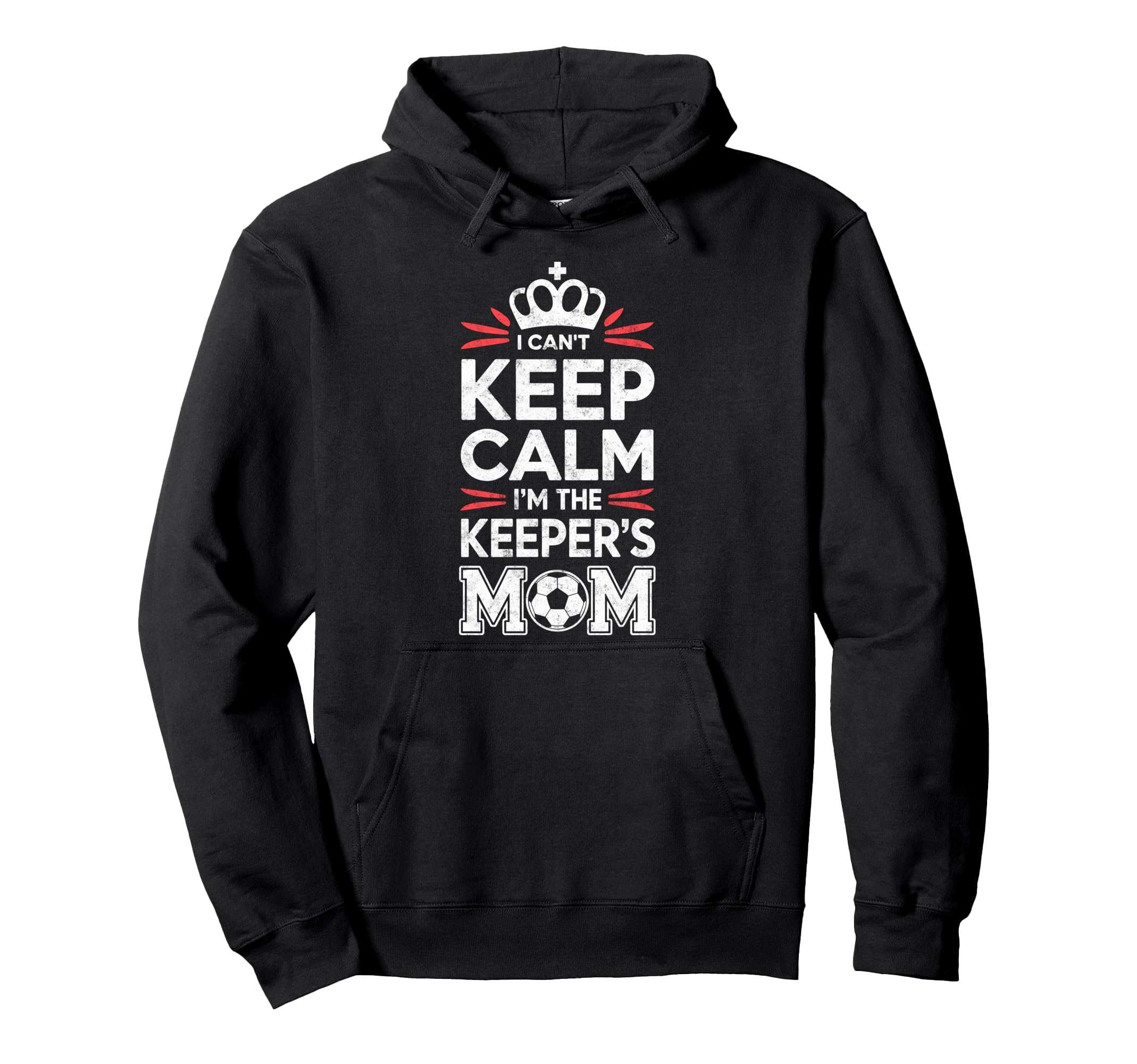 I Cant Keep Calm Im Keepers Soccer Mom Hoodie - Trendy Graphic Men Women - T-Shirt, Sweatshirt, Hoodie