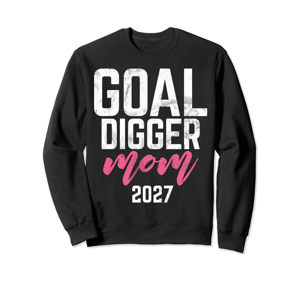 Goal Digger 27 Soccer Mom 2027 Sweatshirt - Minimalist Print Unisex - T-Shirt, Sweatshirt, Hoodie