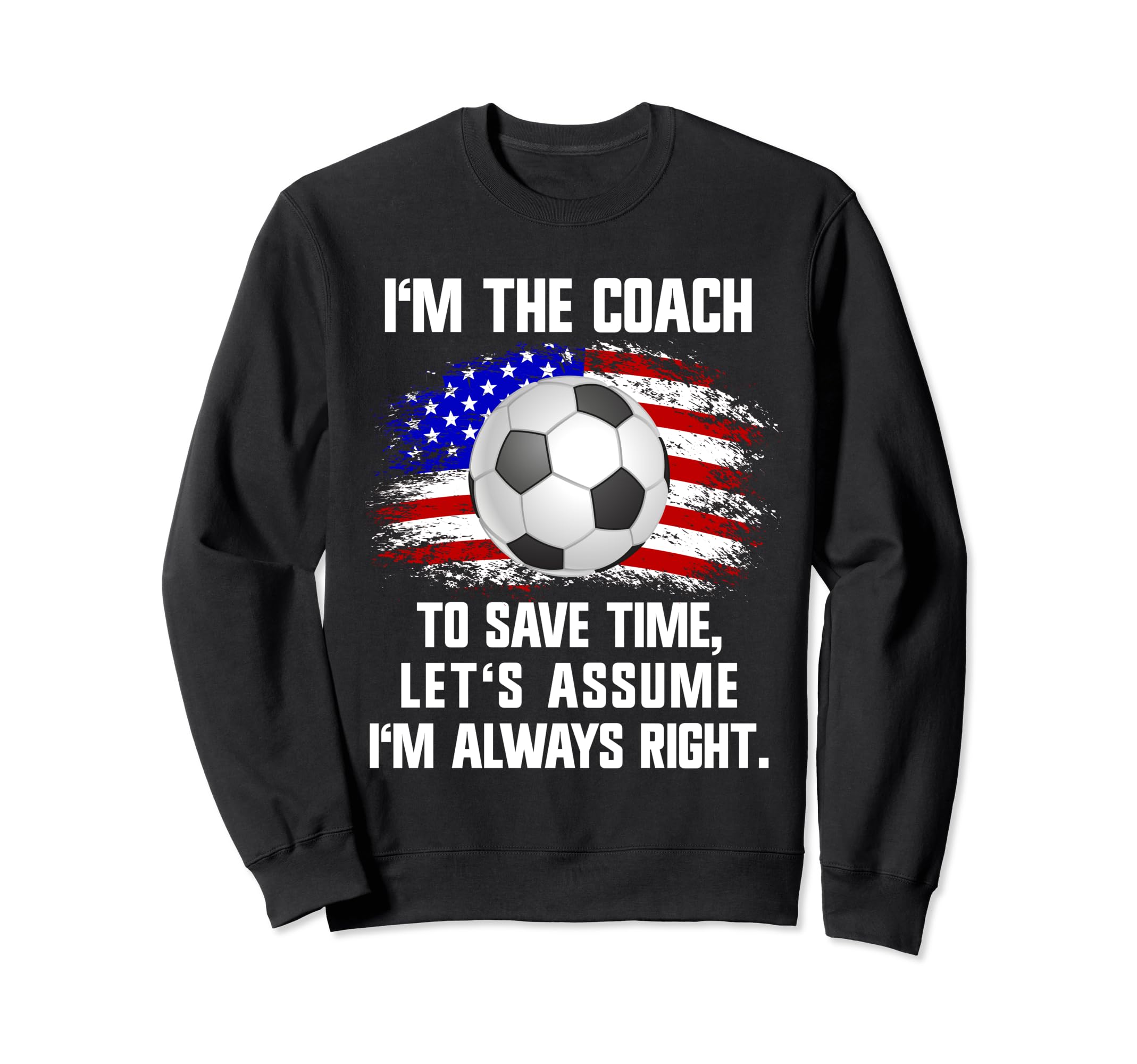 Soccer Coach Usa Flag Im Coach Im Sweatshirt - Unique Graphic Unisex - T-Shirt, Sweatshirt, Hoodie