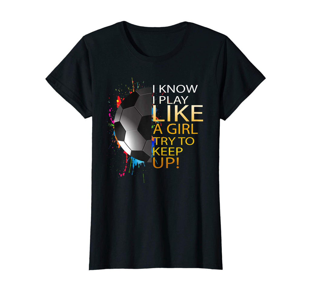 Womens Soccer Play Like T-Shirt - Casual Everyday Wear for Adults - T-Shirt, Sweatshirt, Hoodie