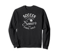 Senior Soccer Gifts Sweatshirt - Casual Everyday Wear for Adults - T-Shirt, Sweatshirt, Hoodie