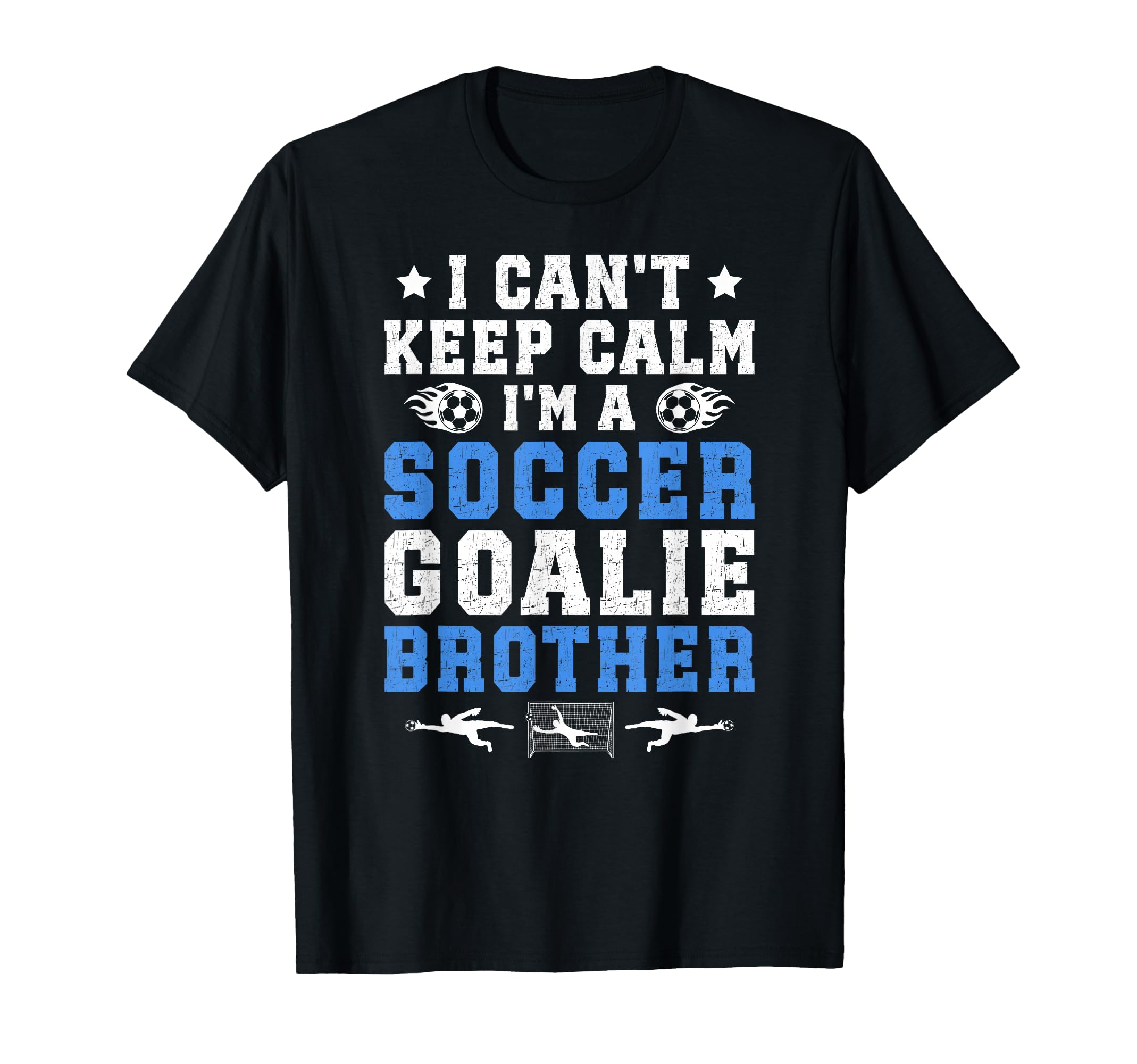 Im Soccer Goalie Brother Soccer T-Shirt - Streetwear Style Men Women - T-Shirt, Sweatshirt, Hoodie