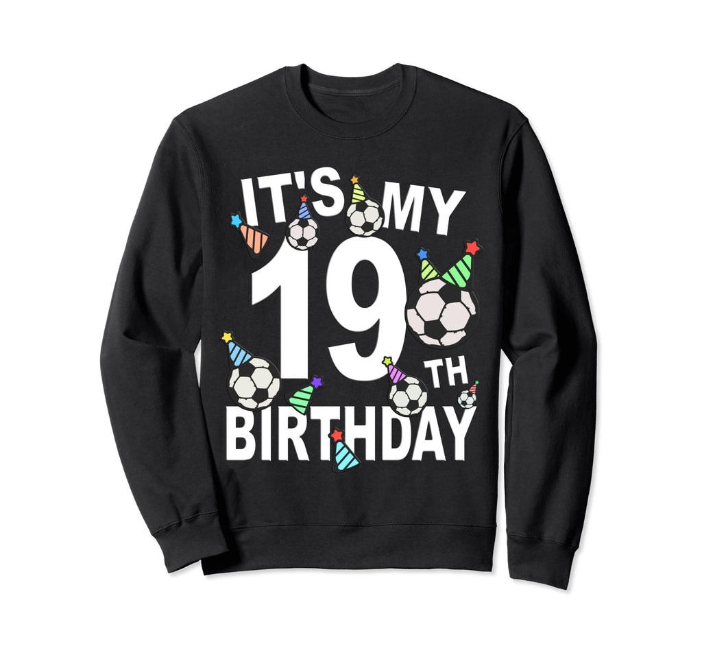 Funny Its My 19Th Birthday Hats Sweatshirt - Streetwear Style Unisex - T-Shirt, Sweatshirt, Hoodie