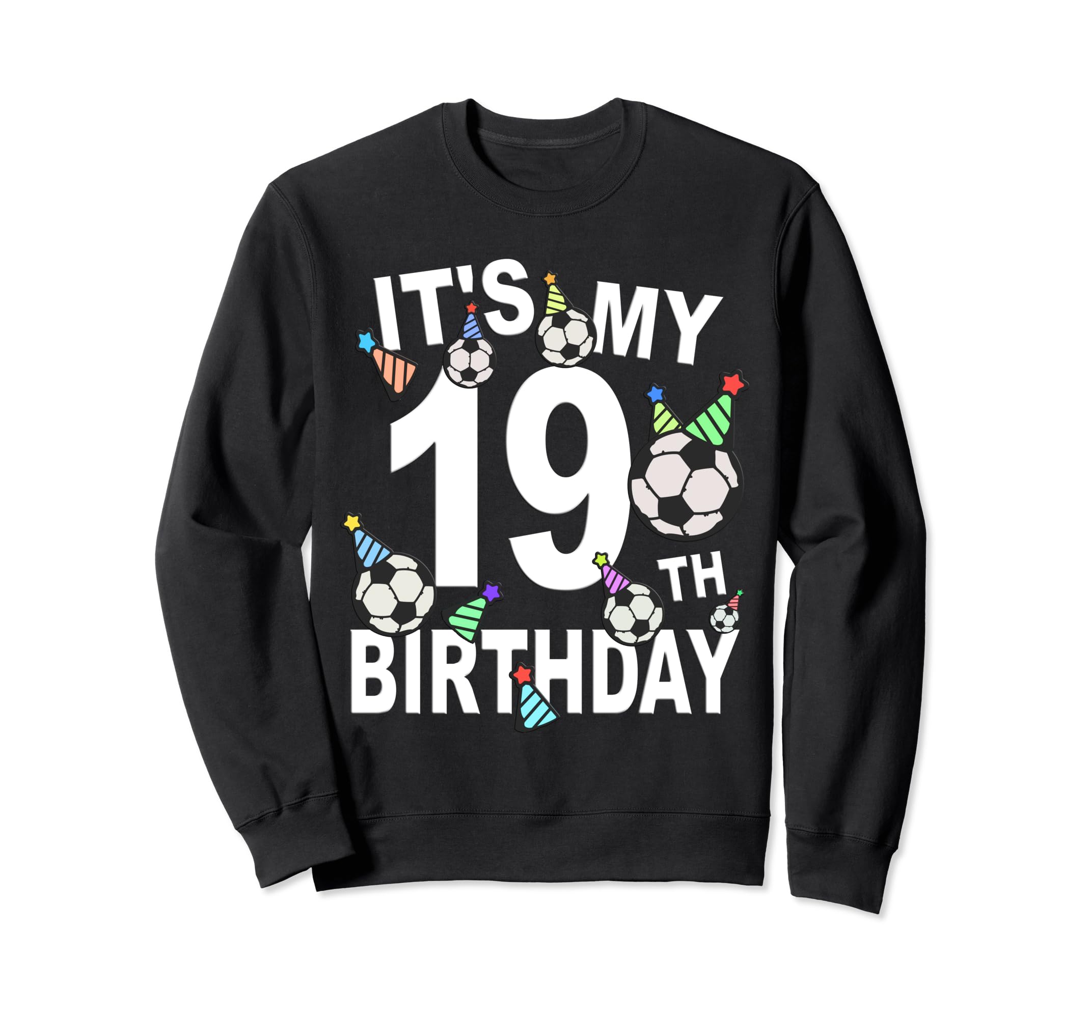 Funny Its My 19Th Birthday Hats Sweatshirt - Streetwear Style Unisex - T-Shirt, Sweatshirt, Hoodie