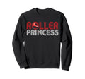 Rollerskate Funny Roller Princess Sweatshirt - Streetwear Style Unisex - T-Shirt, Sweatshirt, Hoodie