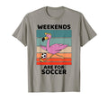 Flamingo Lover Weekends Are Soccer T-Shirt - Novelty Apparel for Adults - T-Shirt, Sweatshirt, Hoodie